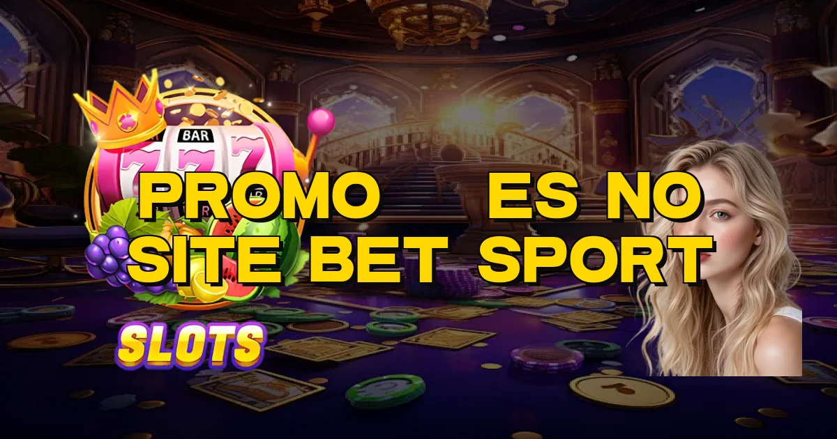 Promoções No Site Bet Sport Oficial