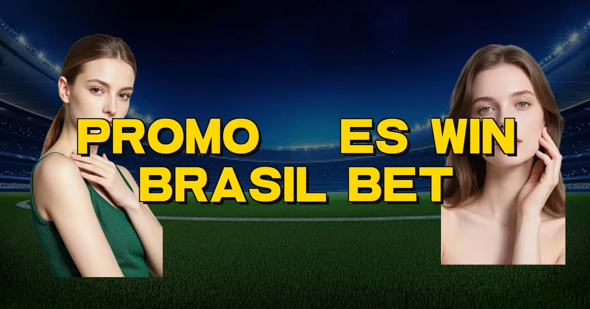 Promoções Win Brasil Bet Oficial