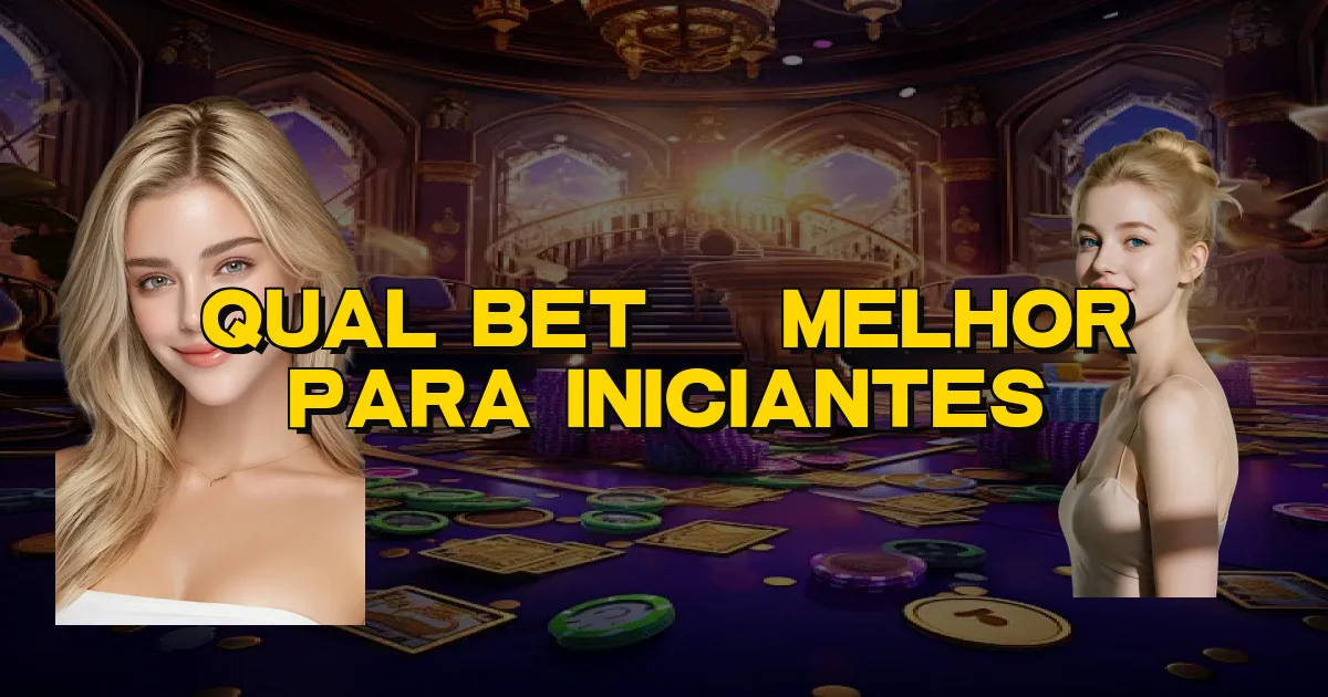 Qual Bet É Melhor Para Iniciantes Oficial