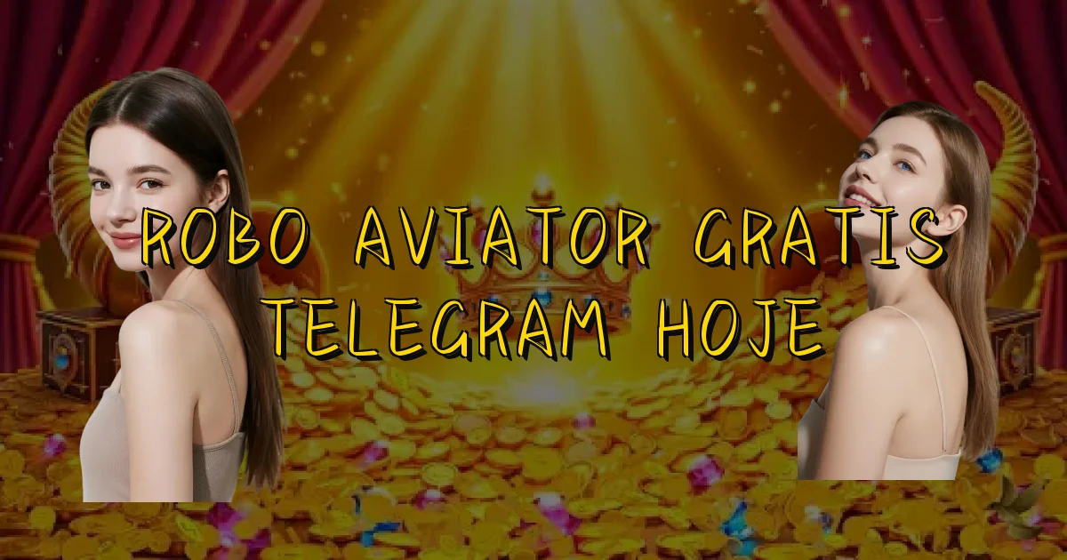 Robo Aviator Gratis Telegram Hoje Oficial