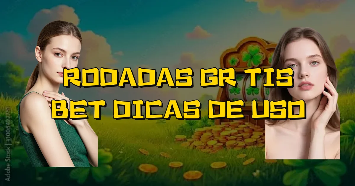 Rodadas Grátis Bet Dicas De Uso Oficial
