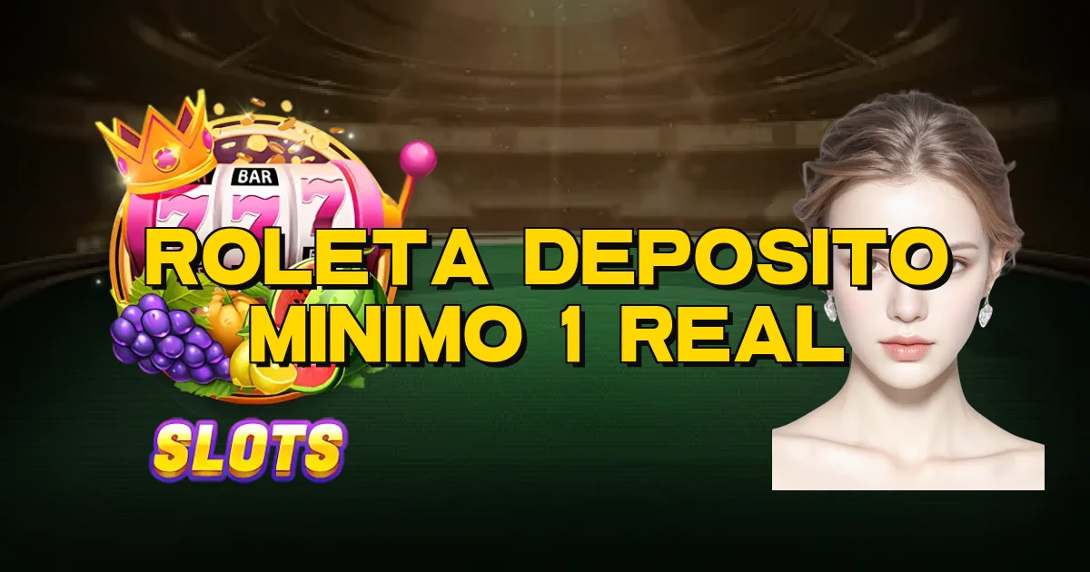 Roleta Deposito Minimo 1 Real Oficial