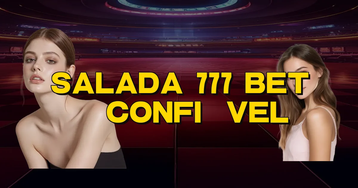 Salada 777 Bet É Confiável Oficial