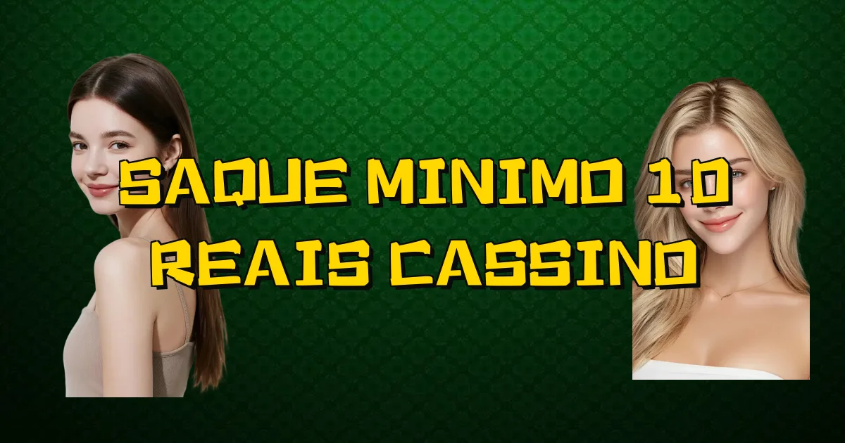 Saque Minimo 10 Reais Cassino Oficial