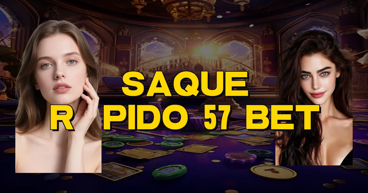 Saque Rápido 57 Bet Oficial