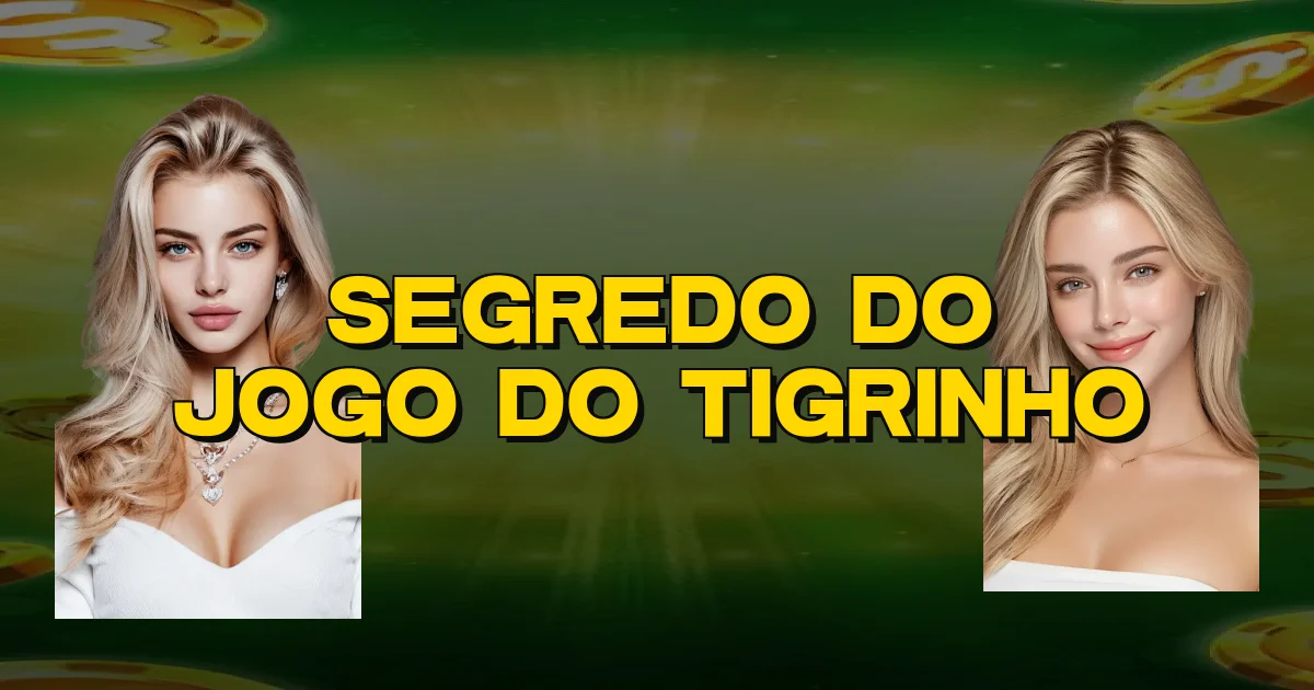Segredo Do Jogo Do Tigrinho Oficial