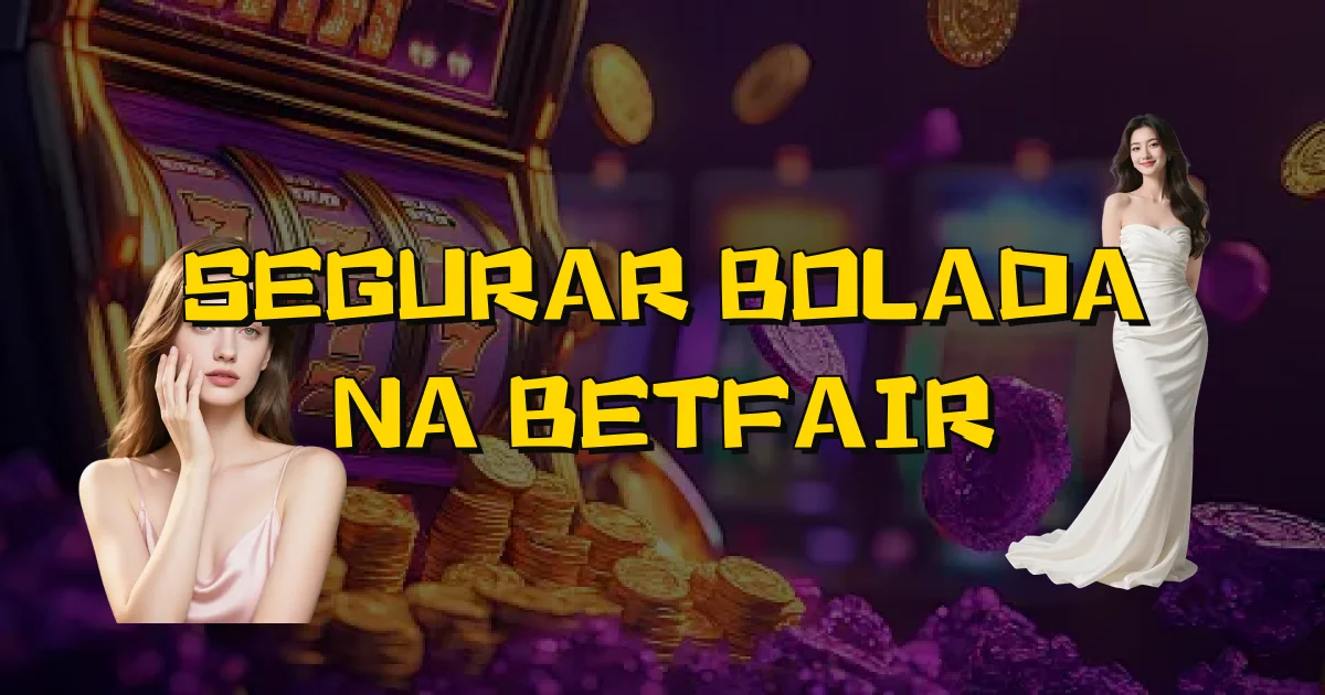 Segurar Bolada Na Betfair Oficial
