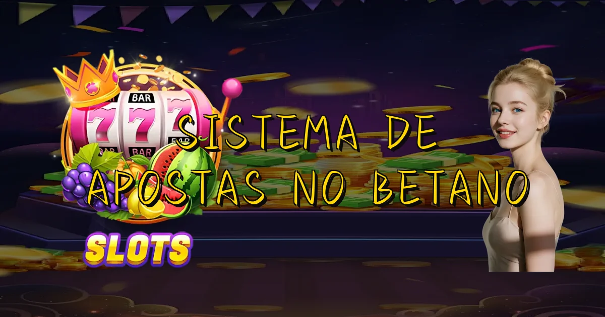 Sistema De Apostas No Betano Oficial