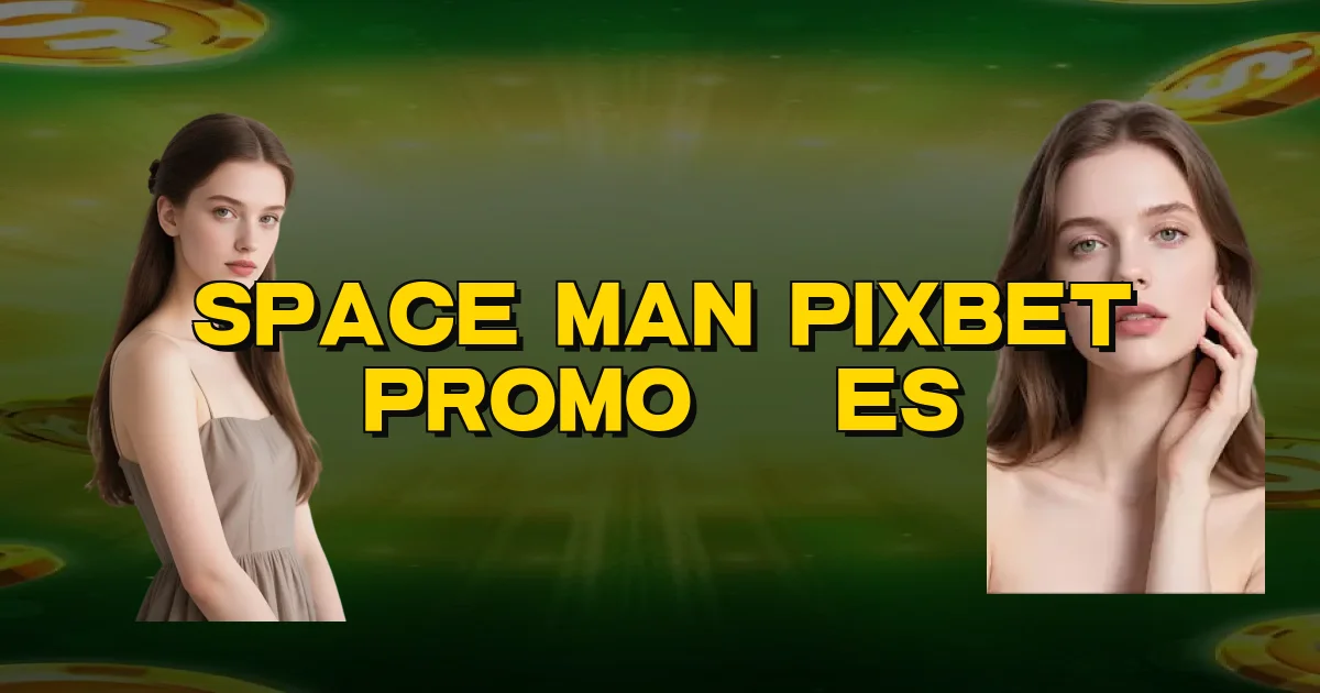 Space Man Pixbet Promoções Oficial