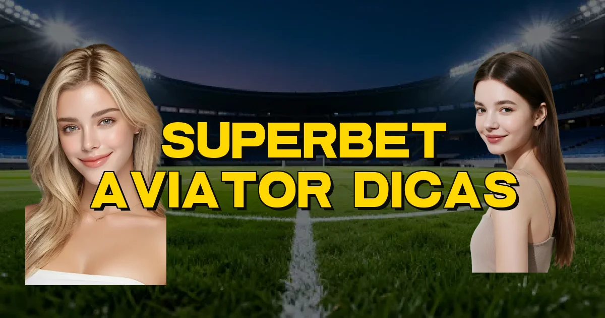 Superbet Aviator Dicas Oficial