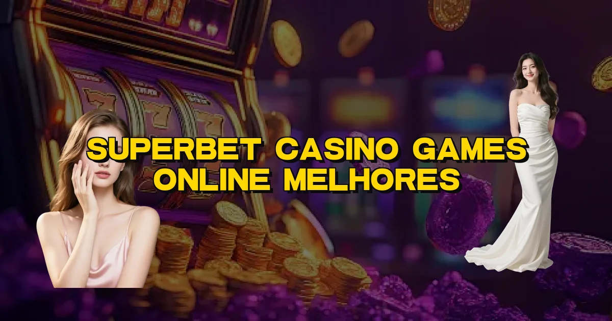 Superbet Casino Games Online Melhores Oficial