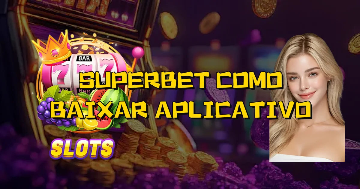 Superbet Como Baixar Aplicativo Oficial