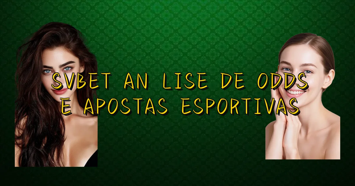 Svbet Análise De Odds E Apostas Esportivas Oficial
