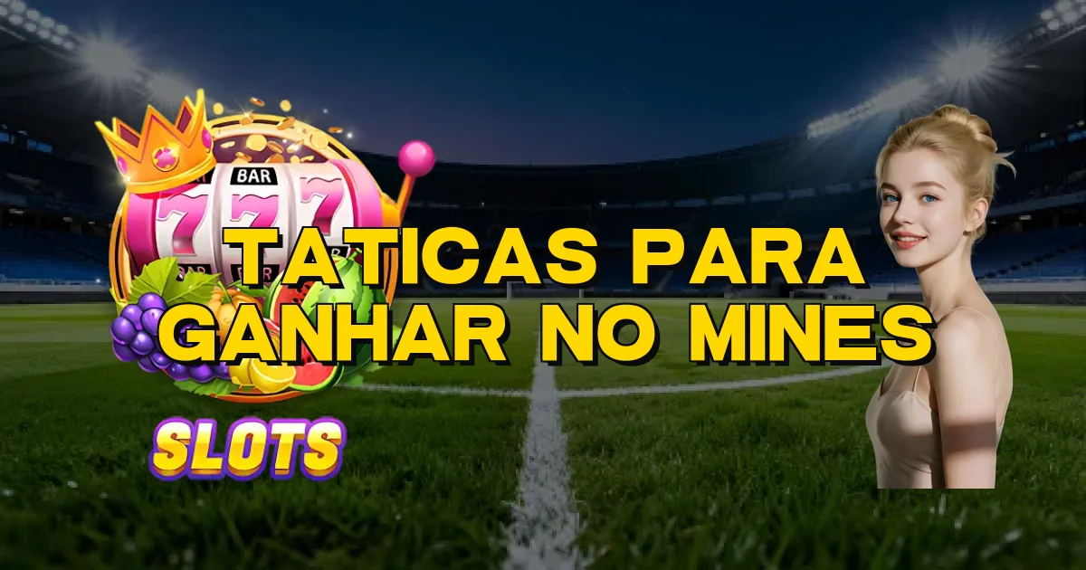 Taticas Para Ganhar No Mines Oficial