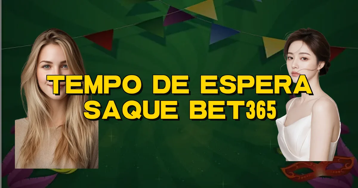 Tempo De Espera Saque Bet365 Oficial