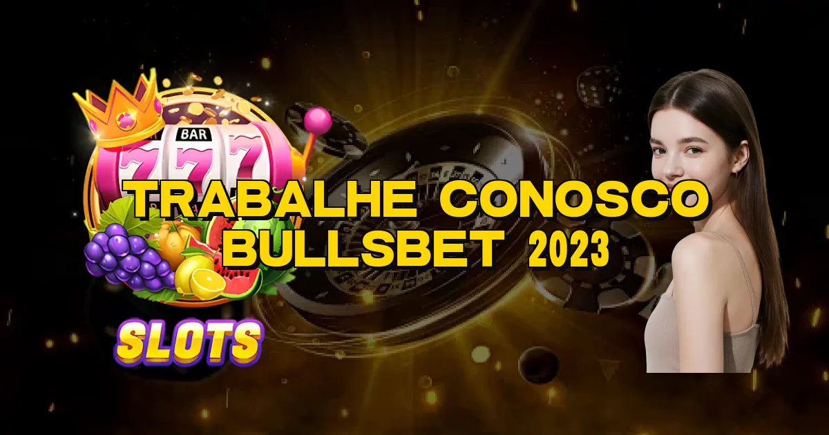Trabalhe Conosco Bullsbet 2023 Oficial